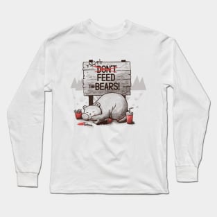 Don't Feed The Bears Long Sleeve T-Shirt